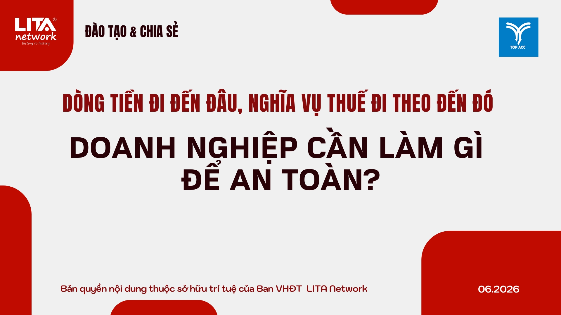 Dòng tiền đi đến đâu, nghĩa vụ thuế đi theo đến đó , DN cần làm gì để an toàn